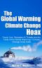 The Global Warming / Climate Change Hoax · Fraud, Lies, Deception & Threats Are the Tools of the Global Warming / Climate Change Hoax Folks