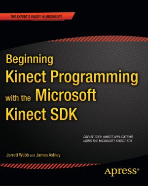 Beginning Kinect Programming With the Microsoft Kinect SDK