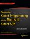 Beginning Kinect Programming With the Microsoft Kinect SDK