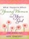 What Happens When Young Women Say Yes to God