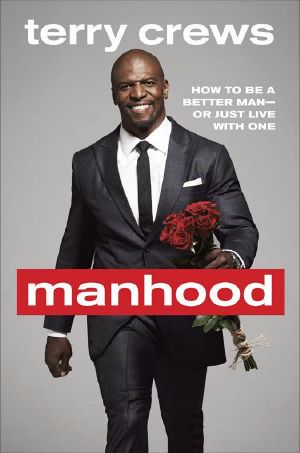 Manhood · How to Be a Better Man - or Just Live With One