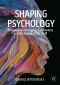 Shaping Psychology, Perspectives on Legacy, Controversy and the Future of the Field