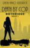 NOTORIOUS (DEATH BY COP Book 1)