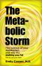 The Metabolic Storm · the Science of Your Metabolism and Why It's Making You Fat