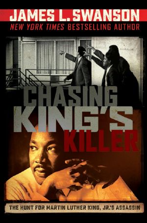 Chasing King's Killer: The Hunt for Martin Luther King, Jr.'s Assassin