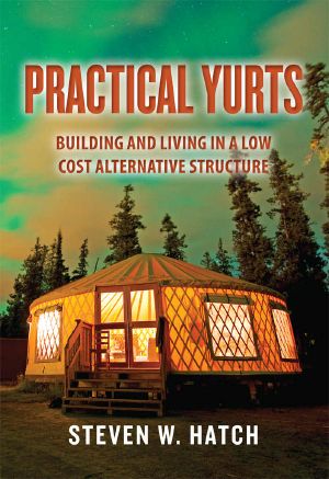 Practical Yurts · Building and Living in a Low Cost Alternative Structure