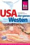 USA der ganze Westen · Das Handbuch für individuelles Entdecken