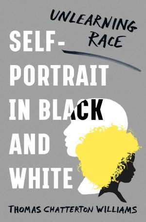 Self-Portrait in Black and White · Unlearning Race