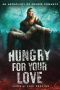 Hungry for Your Love · an Anthology of Zombie Romance