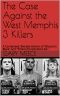 The Case Against the West Memphis 3 Killers · A Condensed, Revised Version of "Blood on Black" and "Where the Monsters Go"