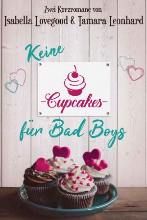 Keine Cupcakes für Bad Boys: Zwei Kurzromane