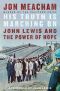 His Truth Is Marching On, John Lewis and the Power of Hope