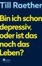 Bin ich schon depressiv, oder ist das noch das Leben?