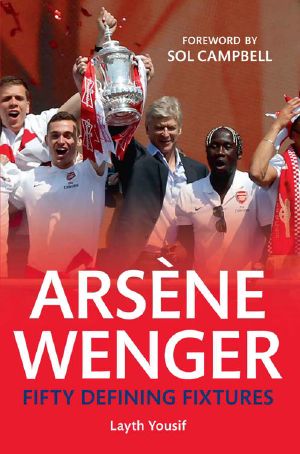 Arsene Wenger · Fifty Defining Fixtures