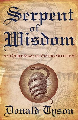 Serpent of Wisdom · And Other Essays on Western Occultism