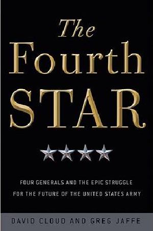 The Fourth Star · Four Generals and the Epic Struggle for the Future of the United States Army