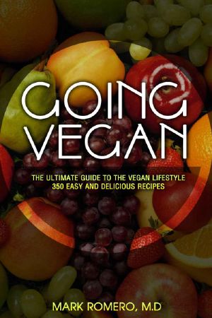 Going Vegan · the Ultimate Guide to the Vegan Lifestyle + 350 Easy and Delicious Recipes