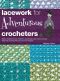 Lacework for Adventurous Crocheters ·Master Traditional, Irish, Freeform, and Bruges Lace Crochet Through Easy Step-By-Step Instructions