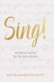 Sing! · How Worship Transforms Your Life, Family, and Church