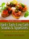 Hasty Tasty Low Carb Snacks & Appetizers - Low Carb Recipes the Whole Family Will Love (Hasty Tasty Low Carb Recipes)