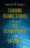 Teaching Islamic Studies in the Age of ISIS, Islamophobia, and the Internet