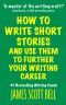 How to Write Short Stories And Use Them to Further Your Writing Career