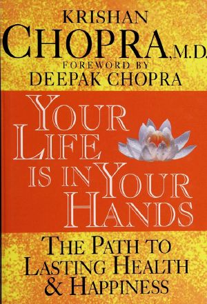 Your Life Is in Your Hands · the Path to Lasting Health and Happiness