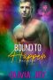 Bound to Happen: An M/M Second Chance, Forced Proximity Romance (AirB&D Book 4)