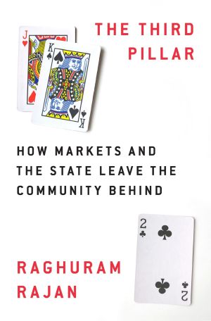 The Third Pillar, How Markets and the State Leave the Community Behind