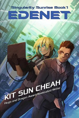 Singularity Sunrise 1: Edenet: A Cyberpunk Espionage Thriller