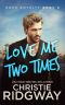 Love Me Two Times (Rock Royalty Book 8)