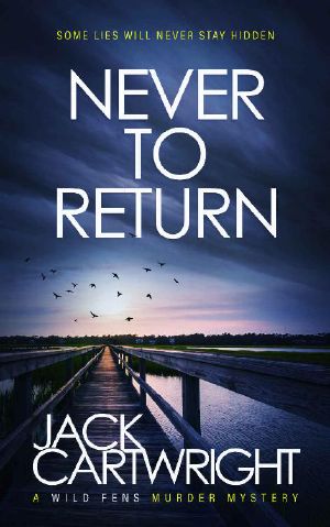 Never To Return: A Wild Fens Murder Mystery (The Wild Fens Murder Mystery Series Book 6)