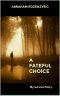 A FATEFUL CHOICE · My Survival Story