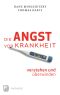 Die Angst vor Krankheit verstehen und überwinden