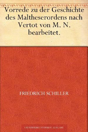 Vorrede zu der Geschichte des Maltheserordens nach Vertot von M. N. bearbeitet