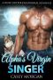 Alpha's Virgin Singer: A Wolf Shifter Paranormal Romance