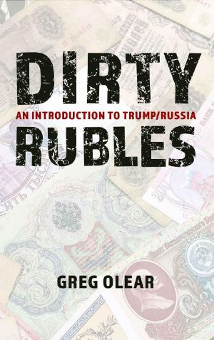 Dirty Rubles · an Introduction to Trump/Russia