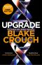 Upgrade: An Immersive, Mind-Bending Thriller From The Author of Dark Matter