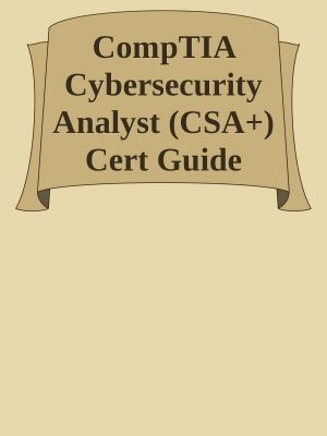 CompTIA Cybersecurity Analyst (CSA+) Cert Guide