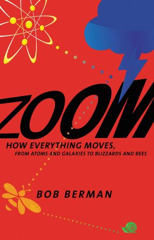 Zoom · From Atoms and Galaxies to Blizzards and Bees · How Everything Moves