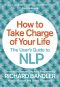 How to Take Charge of Your Life · The User’s Guide to NLP