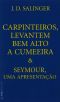 Carpinteiros, Levantem Bem Alto a Cumeeira & Seymour, Uma Apresentação