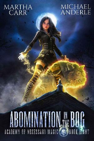 Abomination in the Bog (Academy of Necessary Magic Book 8)