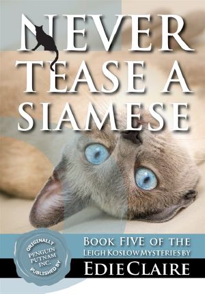 Never Tease a Siamese: A Leigh Koslow Mystery