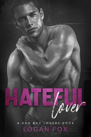 Hateful Lover · A Dark New Adult Enemies to Lovers Standalone Romance (Bad Boy Lovers)