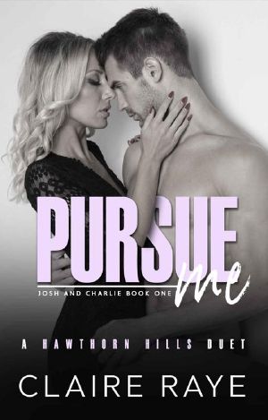 Pursue Me: Josh & Charlie #1 (Hawthorn Hills Duet Book 7)