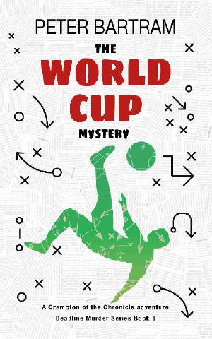 The World Cup Mystery: A Crampton of the Chronicle adventure (Deadline Murder Series Book 6)