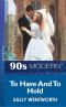 To Have and to Hold (Mills & Boon Vintage 90s Modern)