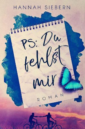 PS · Du fehlst mir