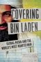 Covering Bin Laden · Global Media and the World's Most Wanted Man